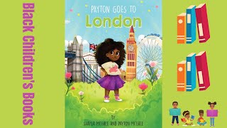 Black Children's Books (Read Aloud) | Payton Goes to London by Shayla and Payton McGhee