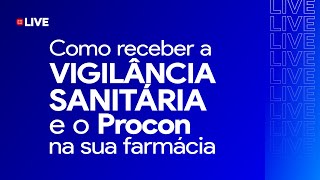 Como Receber A Vigilância Sanitária E O Procon Na Sua Farmácia