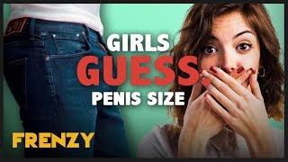 Can GIRLS GUESS the SIZE of a guy's PENIS?