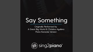 Say Something Originally Performed By A Great Big World Christina Aguilera Piano Karaoke Say Something Originally Performed By A Great Big World Christina Aguilera Piano Karaoke