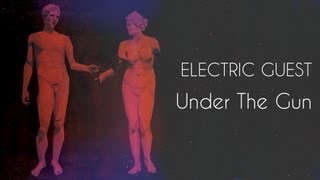 Watch Electric Guest Under The Gun video