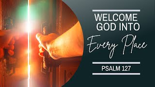 Welcome God Into Every Place | 8:30 am Contemporary Service | 9/25/22