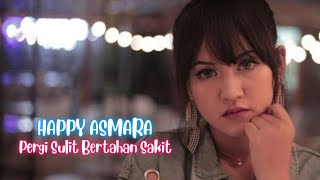 Happy Asmara - Pergi Sulit Bertahan Sakit