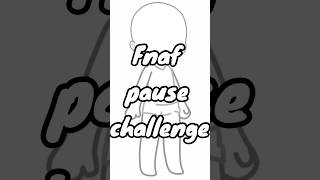 FNAF PAUSE CHALLENGE #fnaf #aftonfamily #gachaclub #gachatrend #gachameme #gacha