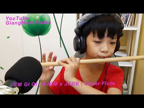 EM GÌ ƠI | K ICM x JACK | Cover Flute