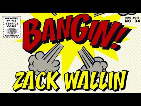 Zack Wallin - Bangin!