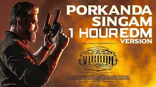 1 Hour Of Vikram Porkanda Singam Edm Video Kamal Haasanvijay Sethupathilokesh Kanagaraj Anirudh