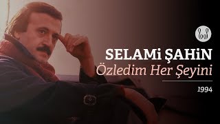 Selami Şahin - Özledim Her Şeyini ( Audio)