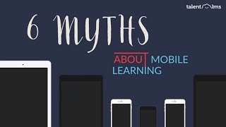 6 Mobile Learning Myths Busted! 6 Mobile Learning Myths Busted!
