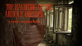 The Creepypasta Chronicles Haunting Secrets Of The Antique Dresse