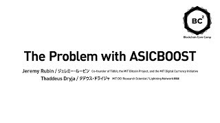 Bc² 02-14 The Problem With Asicboost - Jeremy Rubin