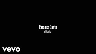 Watch El Kanka Para Eso Canto video