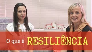 O que é Resiliência - Bate-papo com Analu Gallotti e Dionéia Gonçalves