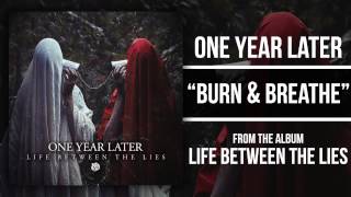 Watch One Year Later Burn  Breathe video