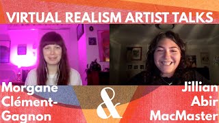 Virtual Realism Artist Talks Morgane Clément-Gagnon And Jillian Abir Macmaster