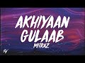 Akhiyaan Gulaab - MITRAZ (Lyrics/English Meaning)
