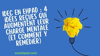 Idec En Ehpad 4 Idées Reçues Qui Augmentent Leur Charge Mentale Et Comment Y Remédier