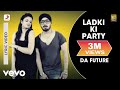 Nambardar - Ladki Ki Party feat Raftaar | Da Future | Lyric Video ft. Raftaar