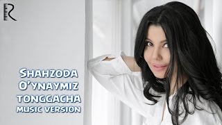 Shahzoda - O'ynaymiz Tonggacha