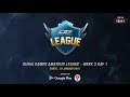 DUNIA GAMES AMATEUR LEAGUE WEEK 3 DAY 1 - MOBILE LEGENDS
