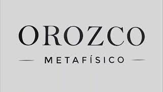 Apertura, Orozco Metafísico