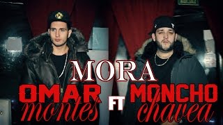 Omar Montes Ft. Moncho Chavea - Mora