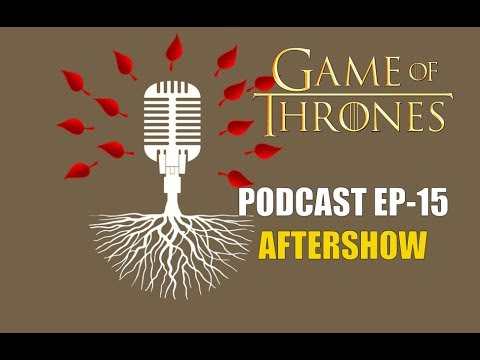 Game Of Thrones Podcast W Redteamreview Ep 15 Aftershow Game Of Thrones Podcast W Redteamreview Ep 15 Aftershow