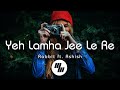 Lyrical: Yeh Lamha Jee Le Re | Rabbit Sack C feat. Ashish Choudhary |  21WaveMusic