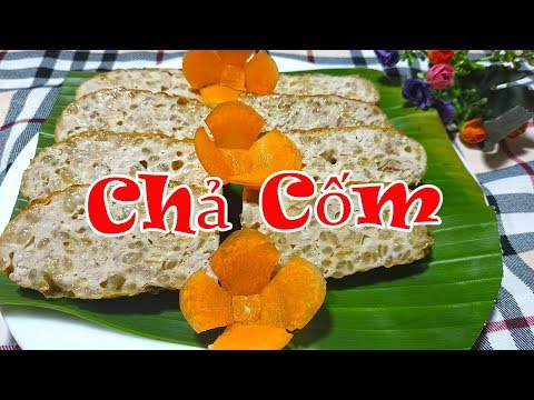 ✅CÁCH LÀM CHẢ CỐM TẠI NHÀ CHỈ VỚI VÀI BƯỚC ĐƠN GIẢN | Món Ngon Gia Đình
