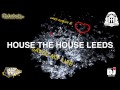 'HOUSE the HOUSE LEEDS' Radio Frequency FM Leeds S