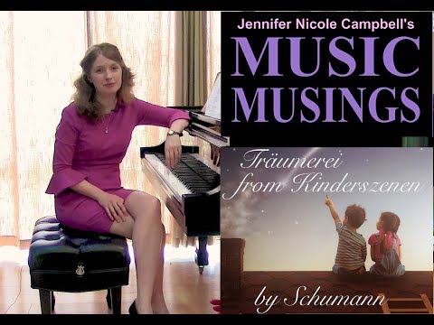 Schumann Träumerei from Kinderszenen - Music Musings Ep. 5 ft. Jennifer Nicole Campbell