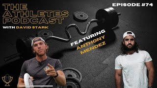 Business/Fitness Coach Anthony Mendez - Episode #74 of The Athletes Podcast