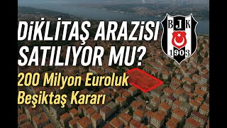 Di̇ki̇li̇taş Arazi̇si̇ Satiliyor Mu? 200 Milyon Euroluk Beşiktaş Kararı