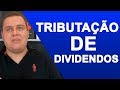 TRIBUTAÇÃO DOS DIVIDENDOS - O QUE VAI ACONTECER COM OS FUNDOS E AÇÕES?