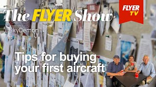 Tips For Buying Your First Aircraft - The Flyer Show