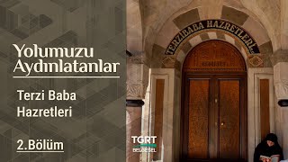 Terzi Baba Hazretleri - Bölüm 2 Yolumuzu Aydınlatanlar