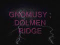 GNOMUSY~DOLMEN RIDGE