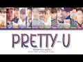 SEVENTEEN - Pretty U lyrics [세븐틴 예쁘다 가사/Color Coded Lyrics]