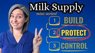 How To Protect Your Milk Supply Milk Supply Mini Series Video 2