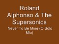 Roland Alphonso & The Supersonics - Never To Be Mine (O Solo Mio)