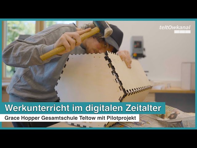 Werkuntericht im digitalen Zeitalter | Grace Hopper Gesamtschule Teltow mit Pilotprojekt