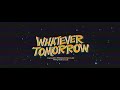 Whatever Tomorrow Video preview