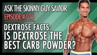 Dextrose Facts Is Dextrose The Best Carb Powder?