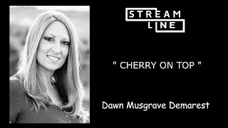 CHERRY ON TOP LINEDANCE (DAWN MUSGRAVE DEMAREST) STREAMLINE WEEK 10