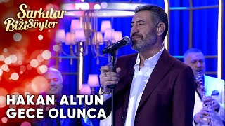 Gece Olunca - Hakan Altun | Şarkılar Bizi Söyler | Performans