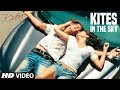 Kites In The Sky Full Song | Kites | Hrithik Roshan, Barbara Mori