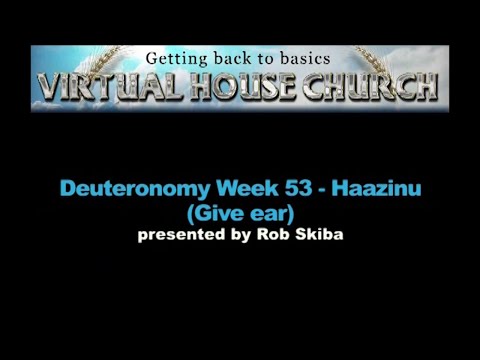 (2020) Virtual House Church - Bible Study - Week 53: Haazinu