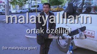 Malatyalıların Ortak Özelliği Bir Malatyalıya Göre