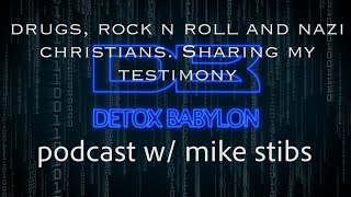 Detox Babylon Podcast. DRUGS, ROCK N ROOL, my testimony OF JESUS! #GETOFFDRUGS #OPIODS #TESTIMONY