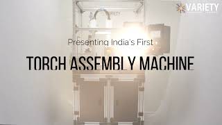 India's First Torch Assembly Machine